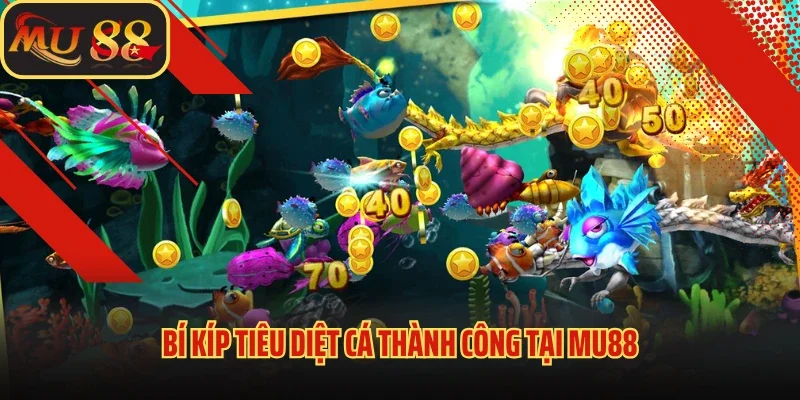 Bắn Cá Vàng Mu88 - Hành Trình Truy Tìm Kho Báu Khổng Lồ 4 Bí kíp tiêu diệt cá thành công tại Mu88