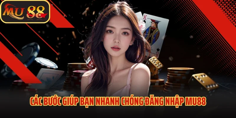 Giải Trí Thả Ga Nhận Lộc Lớn Khi Đăng Nhập Vào Nền Tảng MU88 1 Các bước giúp bạn nhanh chóng đăng nhập MU88