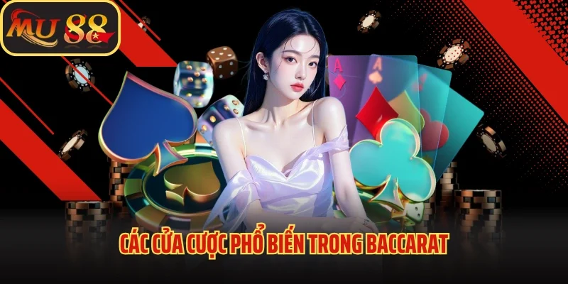 Game Baccarat - Trải Nghiệm Game Bài Với Phong Cách Mới Lạ 3 Các cửa cược phổ biến trong Baccarat