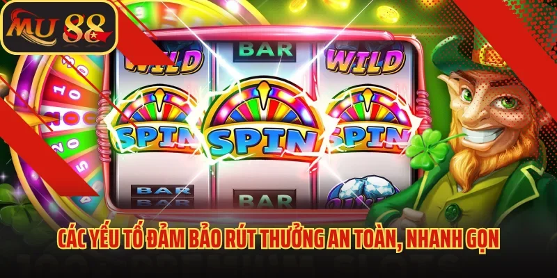 Nổ Hũ Rút Tiền Siêu Nhanh – Trải Nghiệm Cực Đỉnh Tại Nhà Cái Mu88 3 Các yếu tố đảm bảo rút thưởng an toàn, nhanh gọn