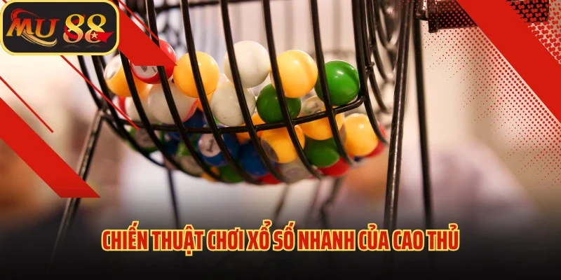 Xổ Số Nhanh - Cách Chơi, Lợi Ích Và Chiến Thuật Hiệu Quả 3 Chiến thuật chơi xổ số nhanh của cao thủ