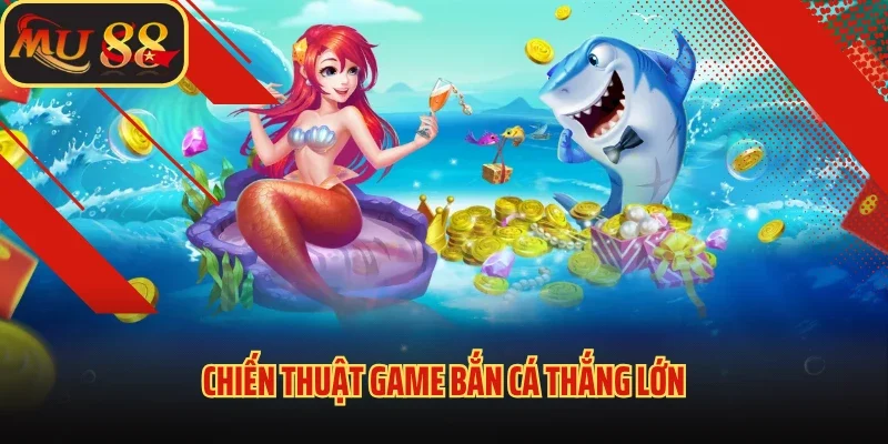 Review Game Bắn Cá - Đồ Họa Đẹp, Nổ Xu Mỏi Tay 4 Chiến thuật Game bắn cá thắng lớn