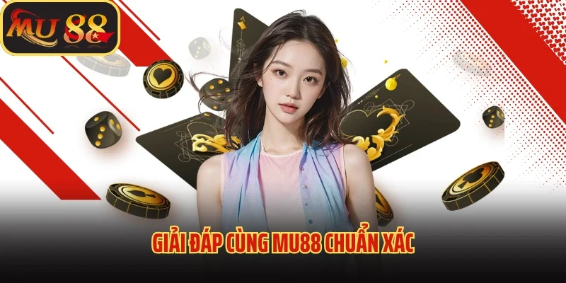 TRANG CHỦ 35 Giải đáp cùng Mu88 chuẩn xác