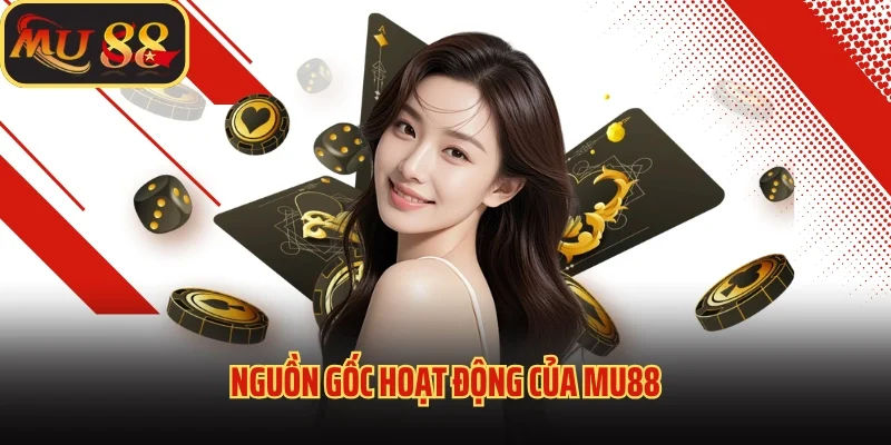 TRANG CHỦ 30 Nguồn gốc hoạt động của Mu88